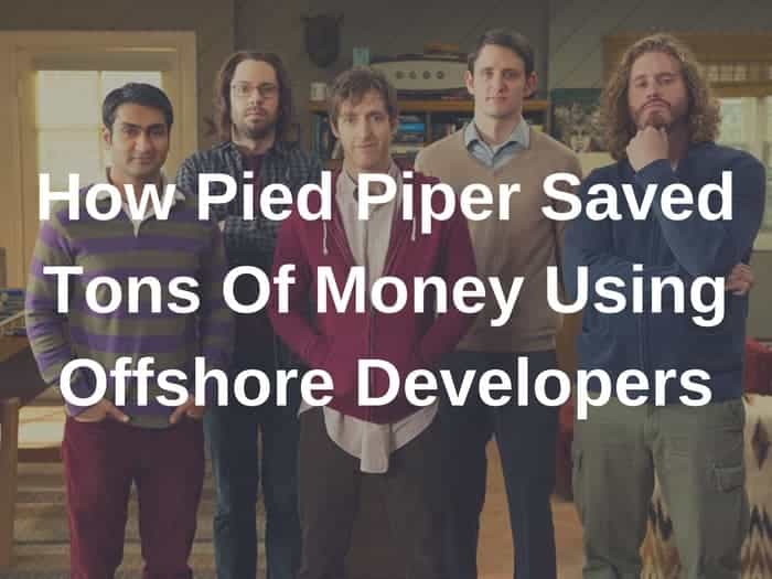 How Pied Piper Saved Tons Of Money Using Offshore Developers