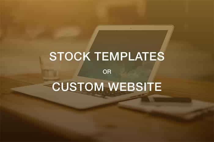 Stock Template Or Custom Website, Which One To Use When Building A High-Quality Website?